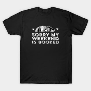 Sorry My Weekend is Booked - Book Lover Quote T-Shirt